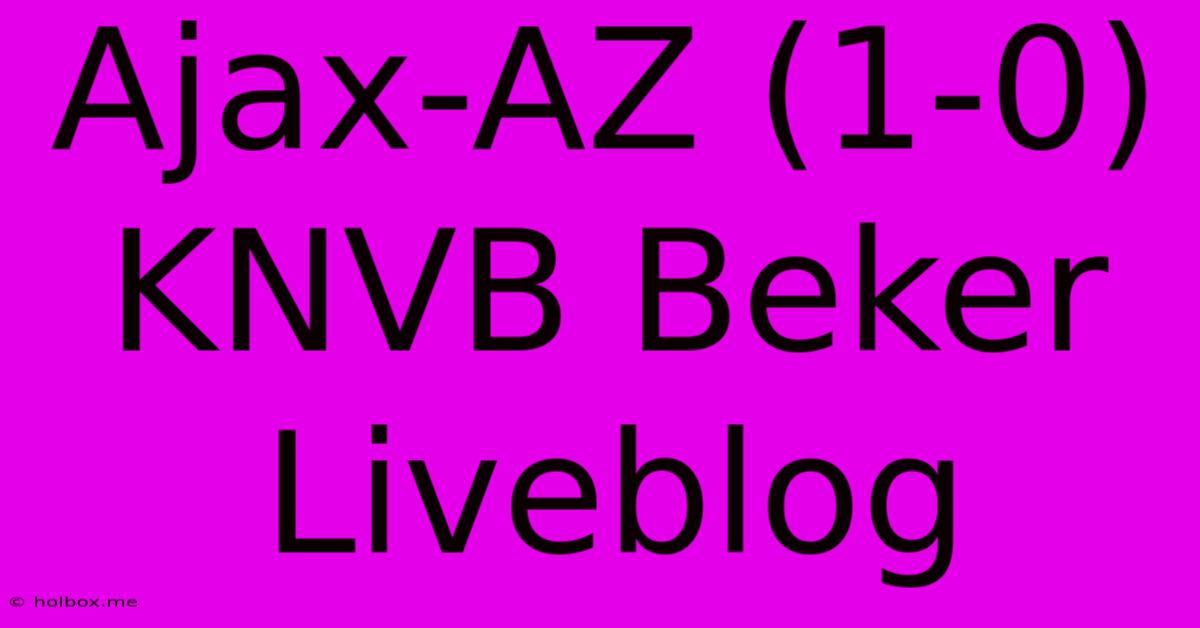 Ajax-AZ (1-0) KNVB Beker Liveblog