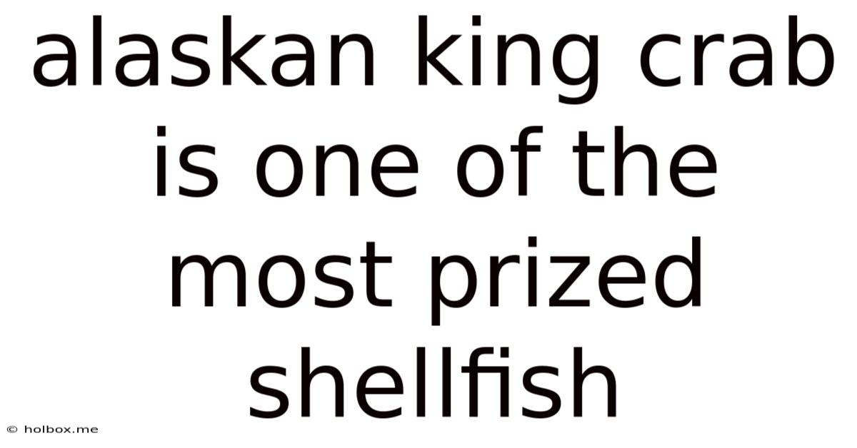 Alaskan King Crab Is One Of The Most Prized Shellfish
