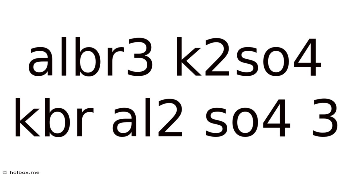 Albr3 K2so4 Kbr Al2 So4 3