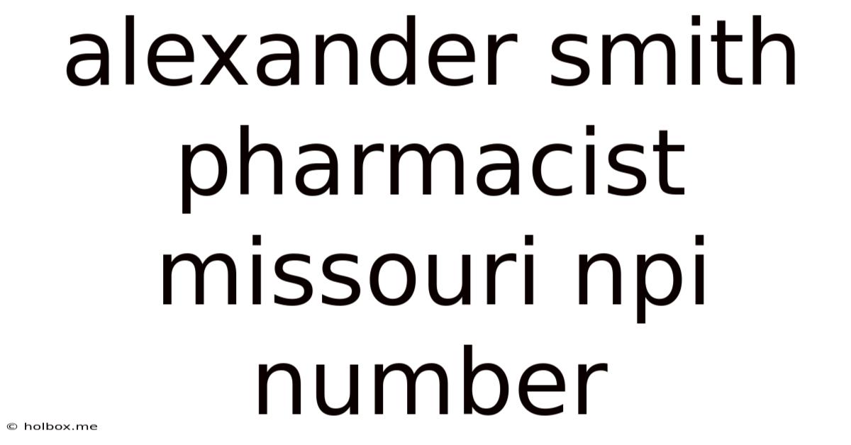 Alexander Smith Pharmacist Missouri Npi Number