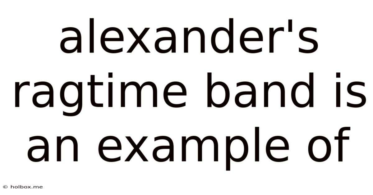 Alexander's Ragtime Band Is An Example Of