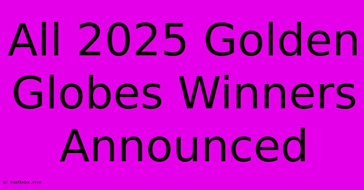 All 2025 Golden Globes Winners Announced