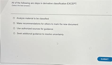 All Of The Following Are Steps In Derivative Classification Except