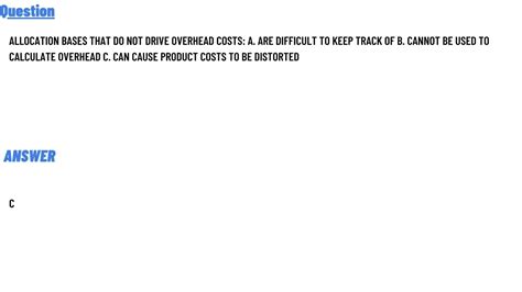 Allocation Bases That Do Not Drive Overhead Costs