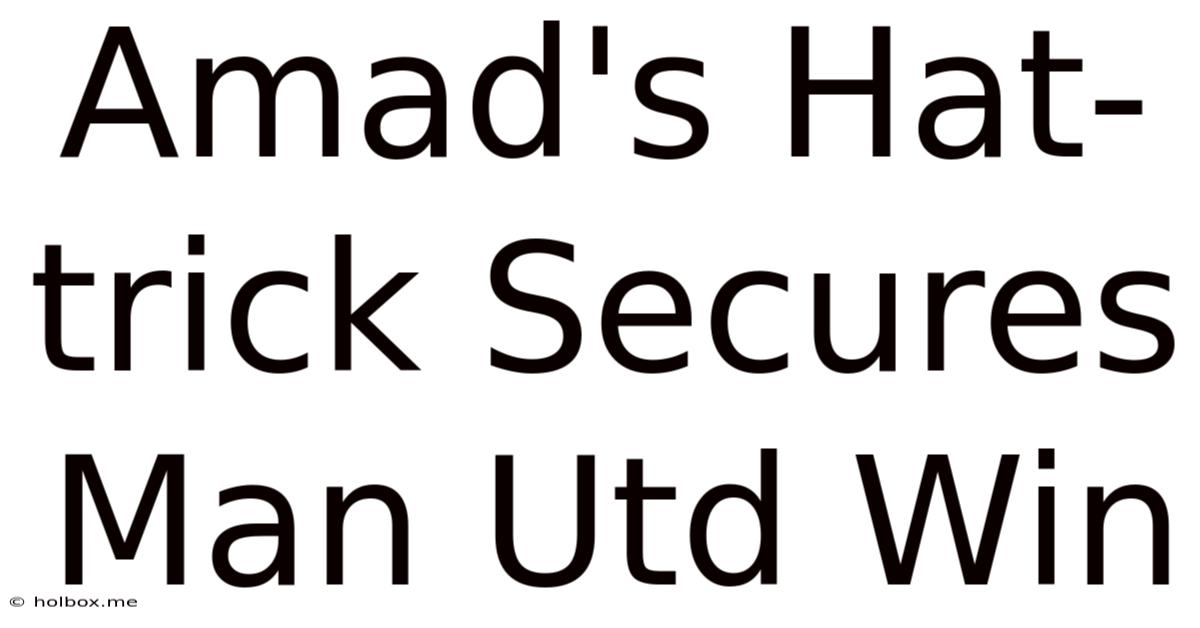 Amad's Hat-trick Secures Man Utd Win