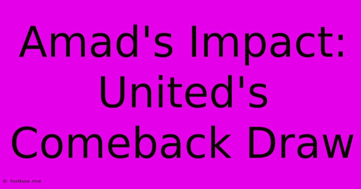 Amad's Impact: United's Comeback Draw