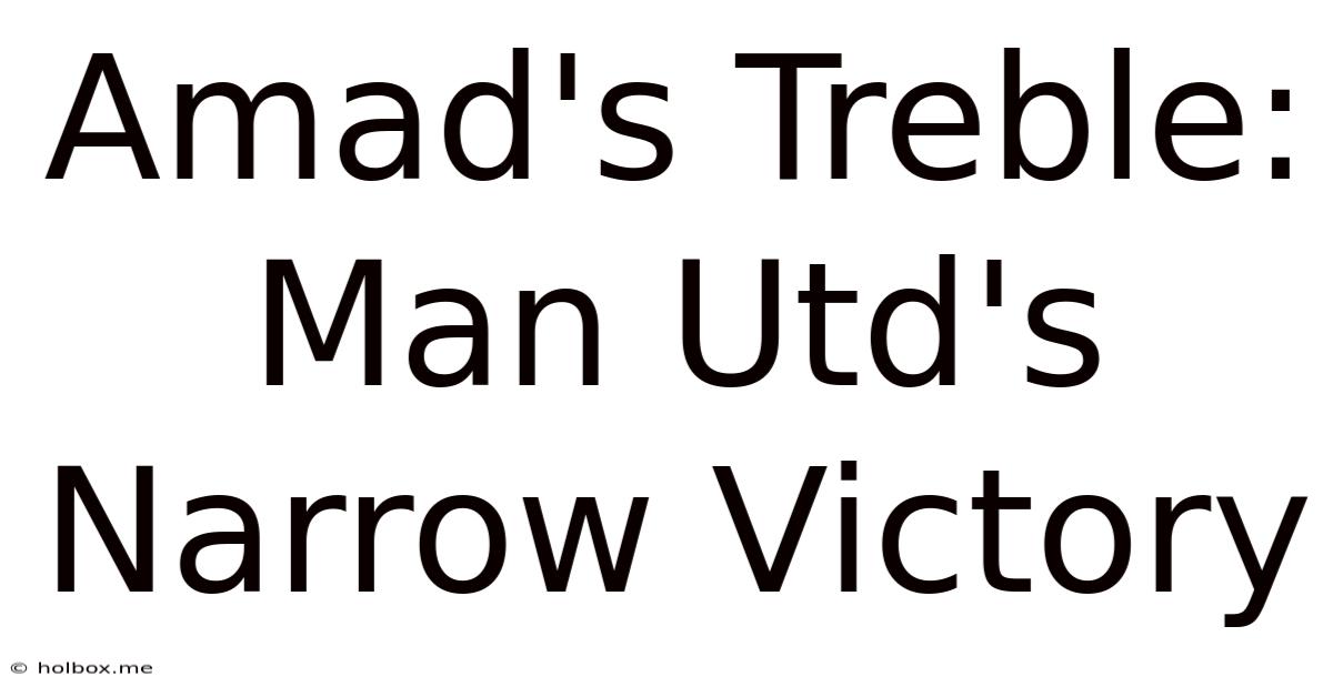 Amad's Treble: Man Utd's Narrow Victory