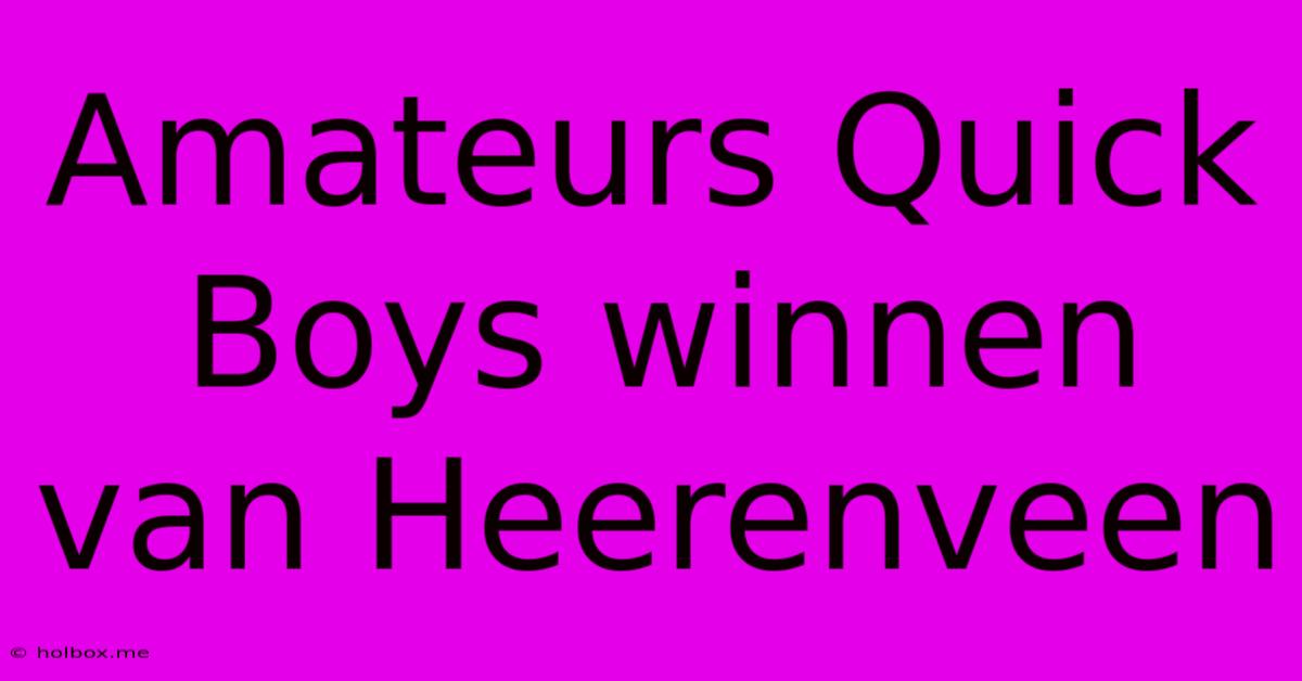 Amateurs Quick Boys Winnen Van Heerenveen