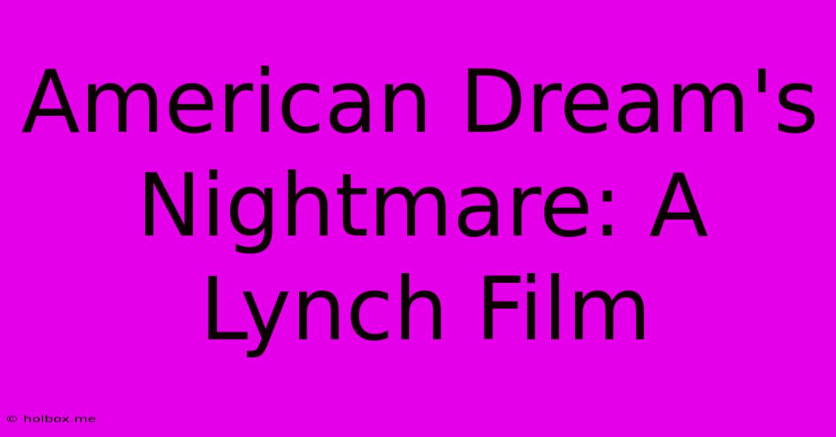 American Dream's Nightmare: A Lynch Film