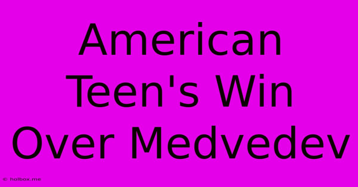 American Teen's Win Over Medvedev