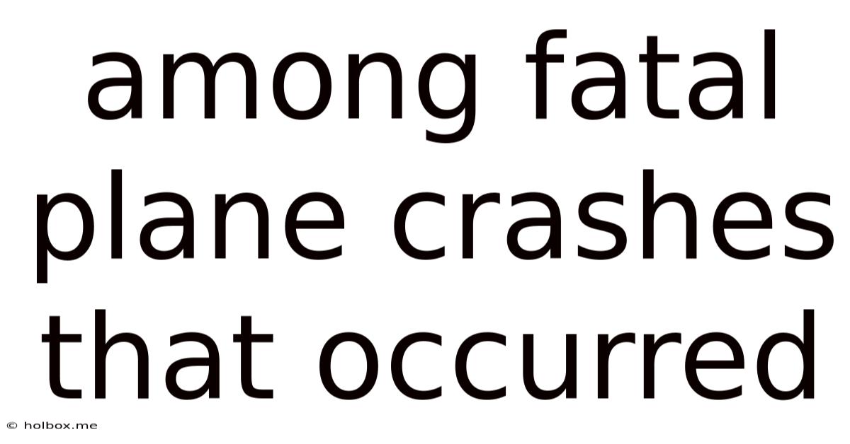 Among Fatal Plane Crashes That Occurred
