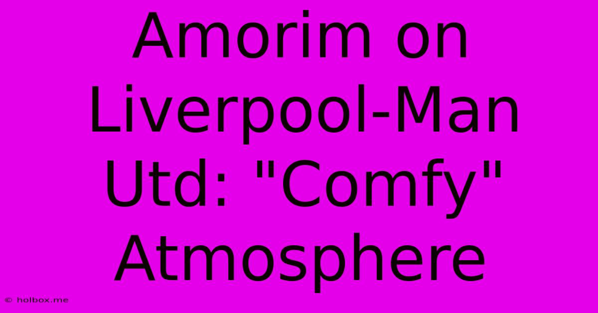 Amorim On Liverpool-Man Utd: 