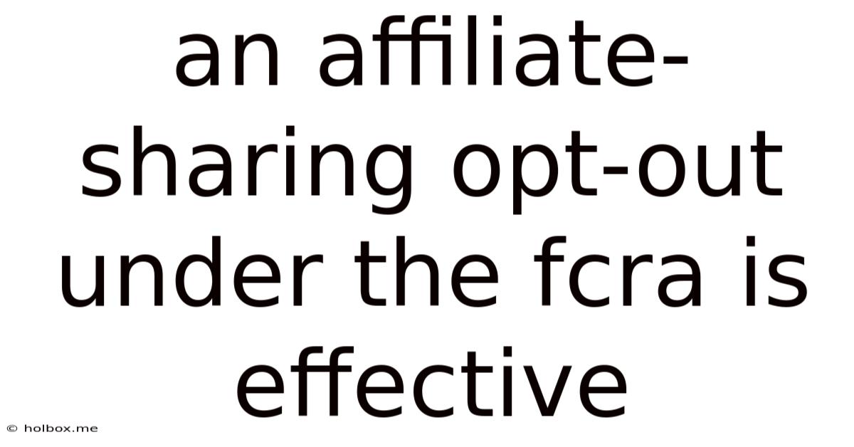 An Affiliate-sharing Opt-out Under The Fcra Is Effective