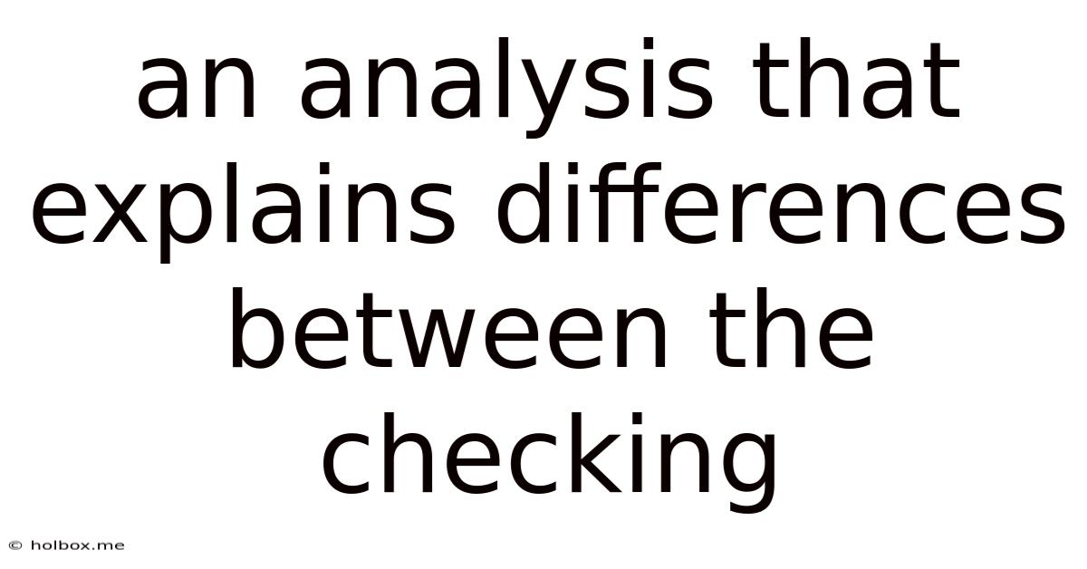 An Analysis That Explains Differences Between The Checking