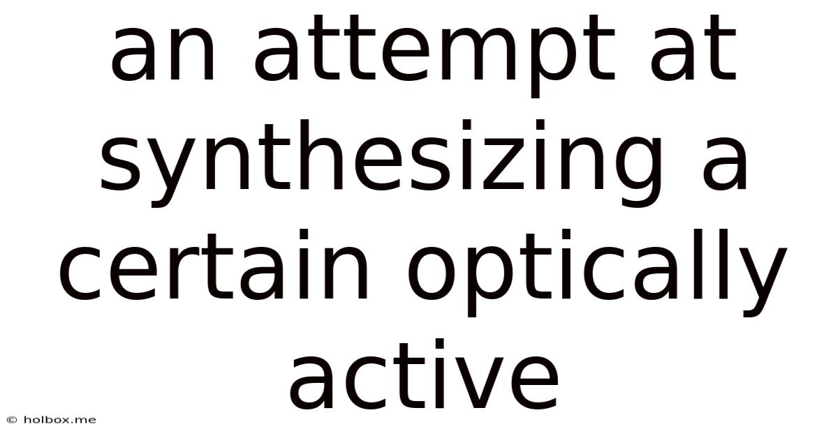 An Attempt At Synthesizing A Certain Optically Active