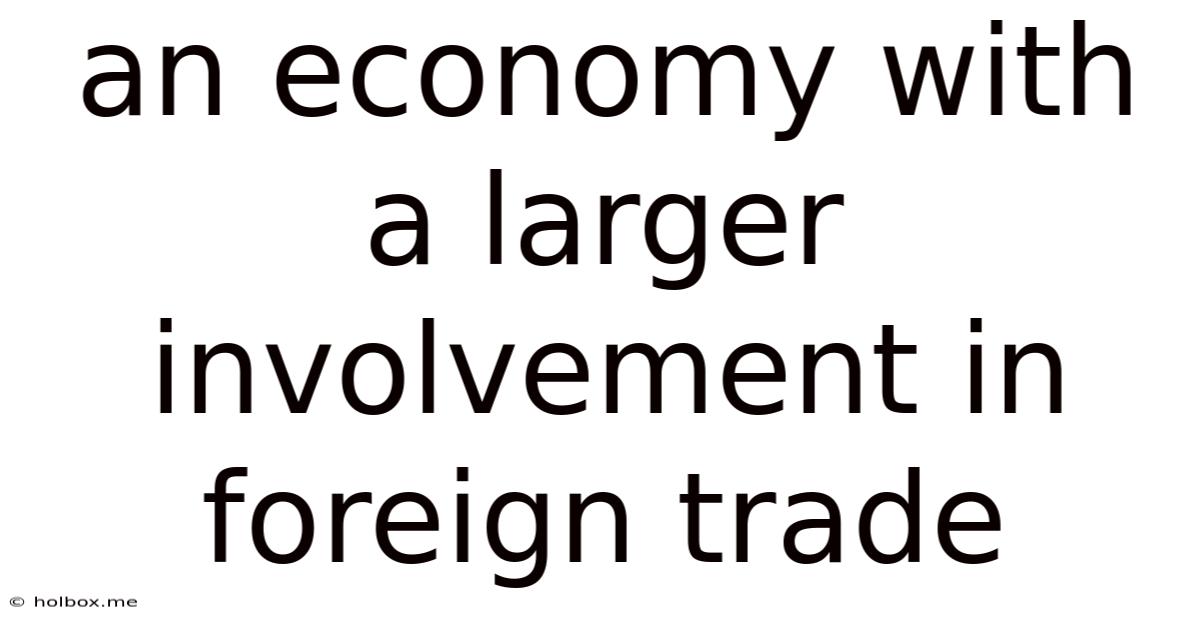 An Economy With A Larger Involvement In Foreign Trade
