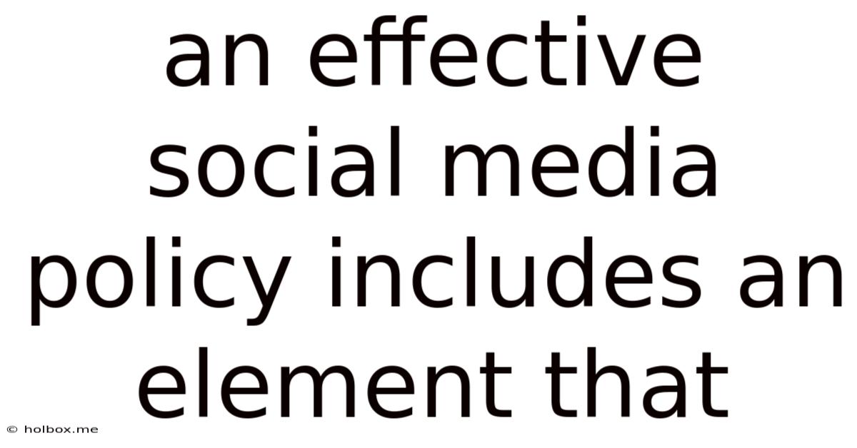An Effective Social Media Policy Includes An Element That