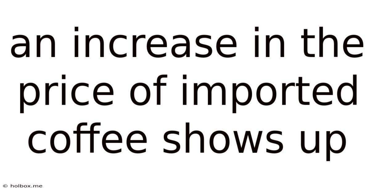 An Increase In The Price Of Imported Coffee Shows Up