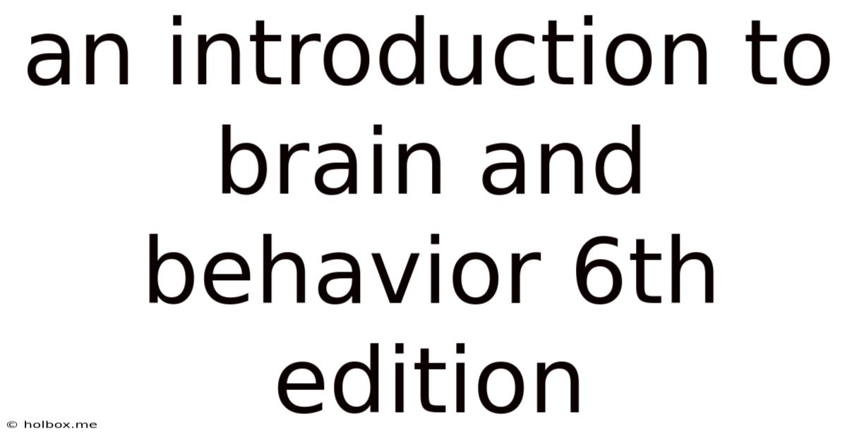 An Introduction To Brain And Behavior 6th Edition