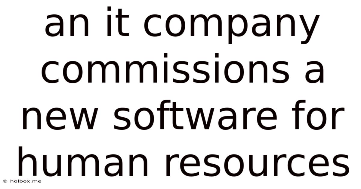 An It Company Commissions A New Software For Human Resources