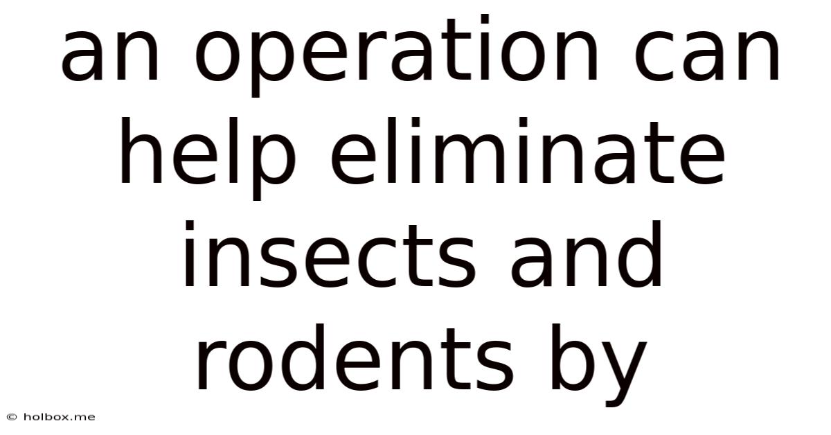An Operation Can Help Eliminate Insects And Rodents By