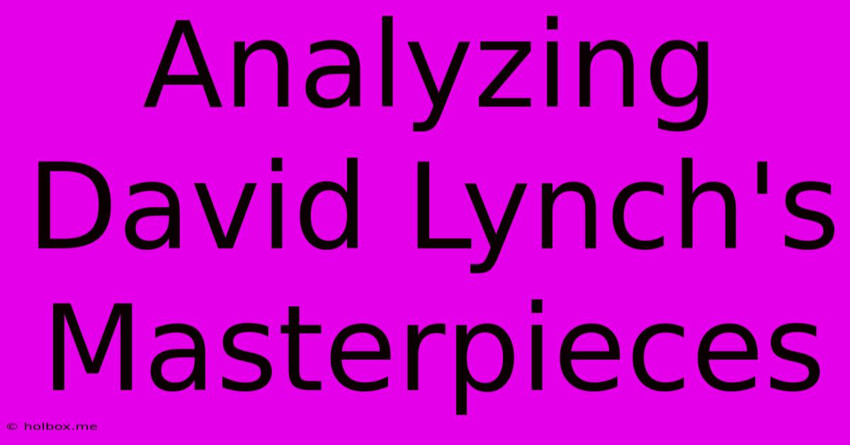 Analyzing David Lynch's Masterpieces