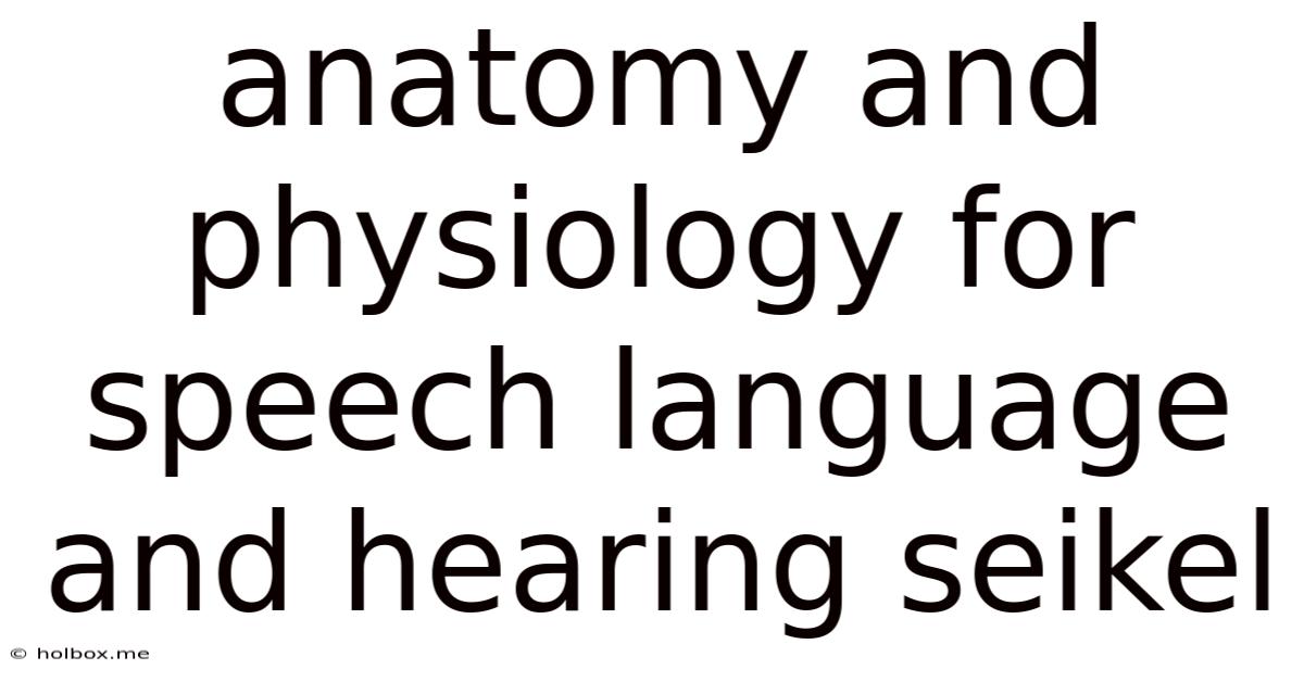Anatomy And Physiology For Speech Language And Hearing Seikel