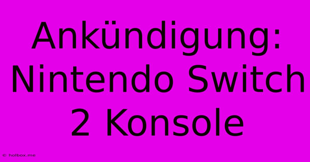 Ankündigung: Nintendo Switch 2 Konsole