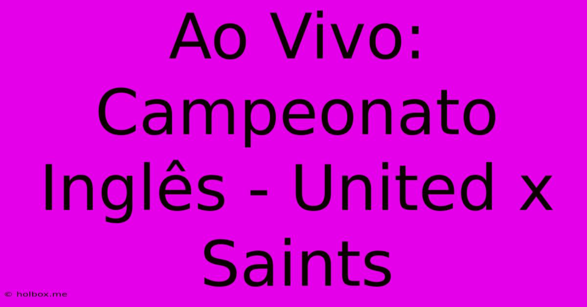 Ao Vivo: Campeonato Inglês - United X Saints