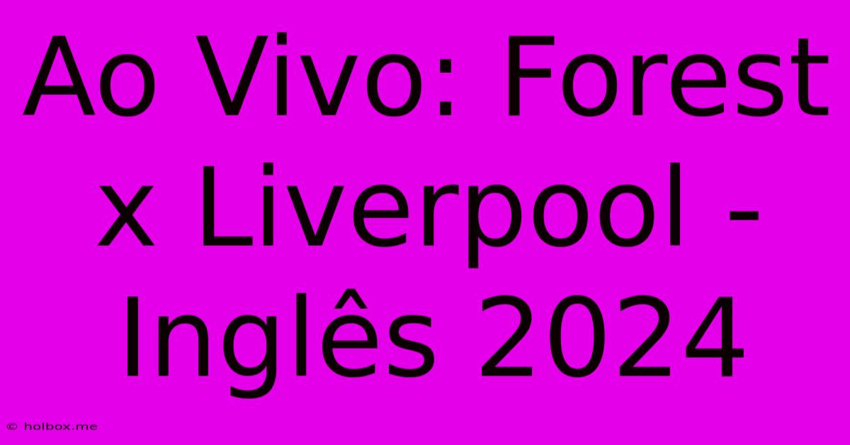 Ao Vivo: Forest X Liverpool - Inglês 2024