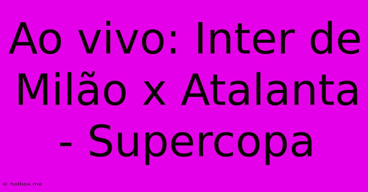 Ao Vivo: Inter De Milão X Atalanta - Supercopa