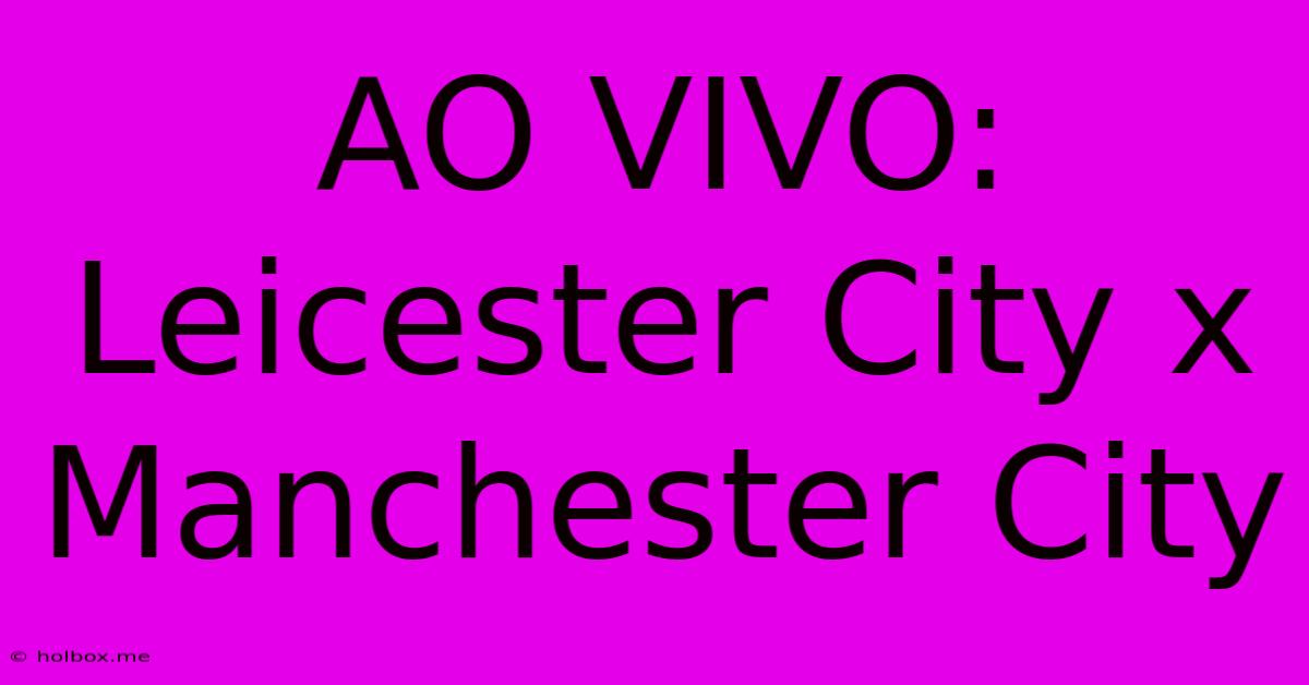 AO VIVO: Leicester City X Manchester City