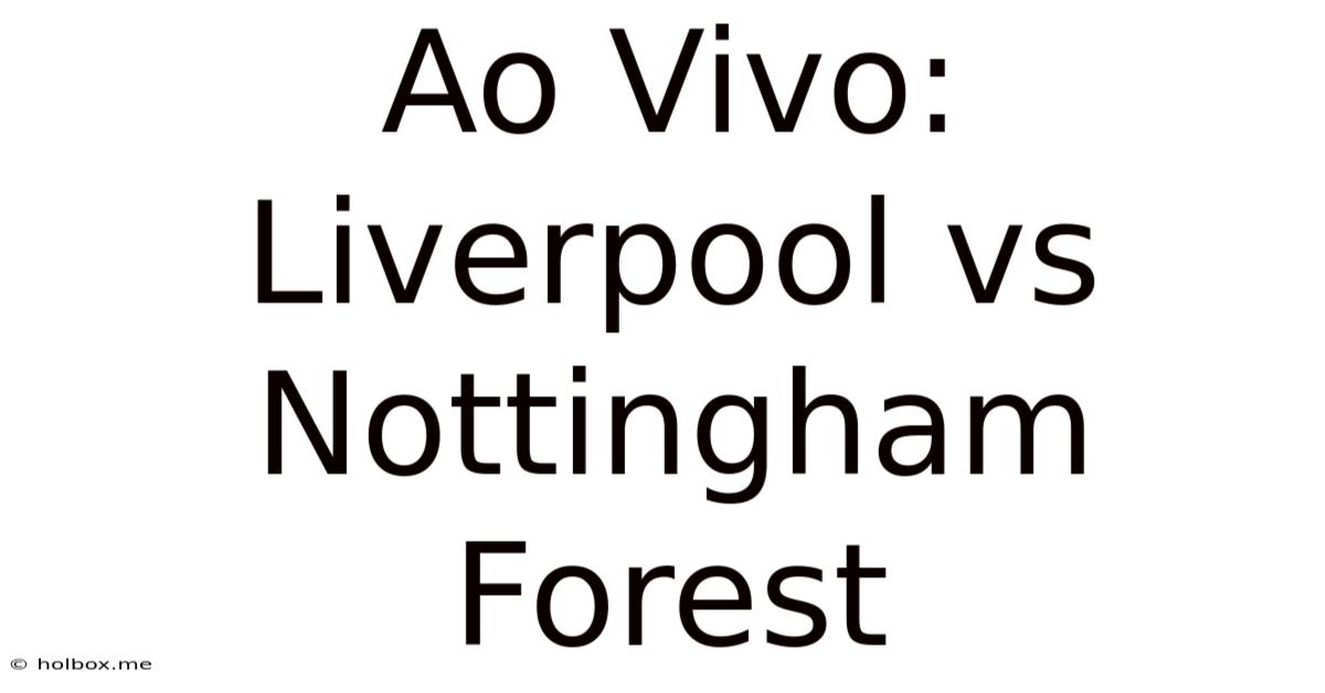 Ao Vivo:  Liverpool Vs Nottingham Forest