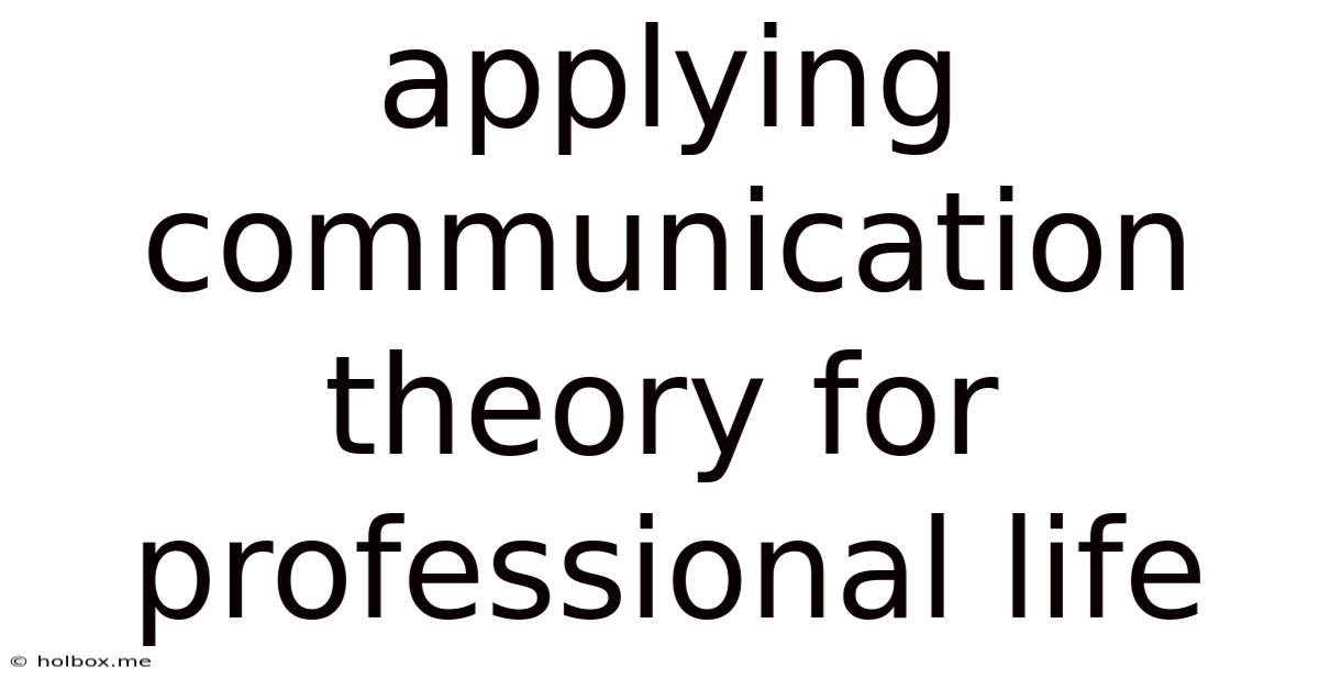 Applying Communication Theory For Professional Life