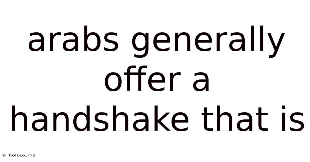 Arabs Generally Offer A Handshake That Is