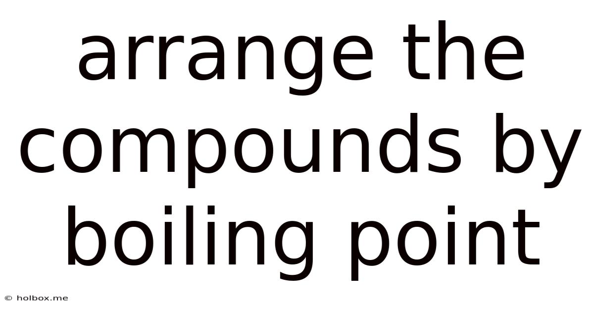 Arrange The Compounds By Boiling Point