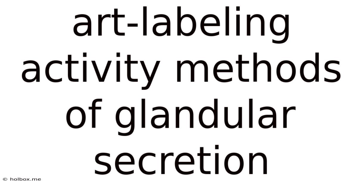 Art-labeling Activity Methods Of Glandular Secretion