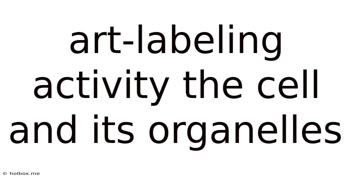 Art-labeling Activity The Cell And Its Organelles