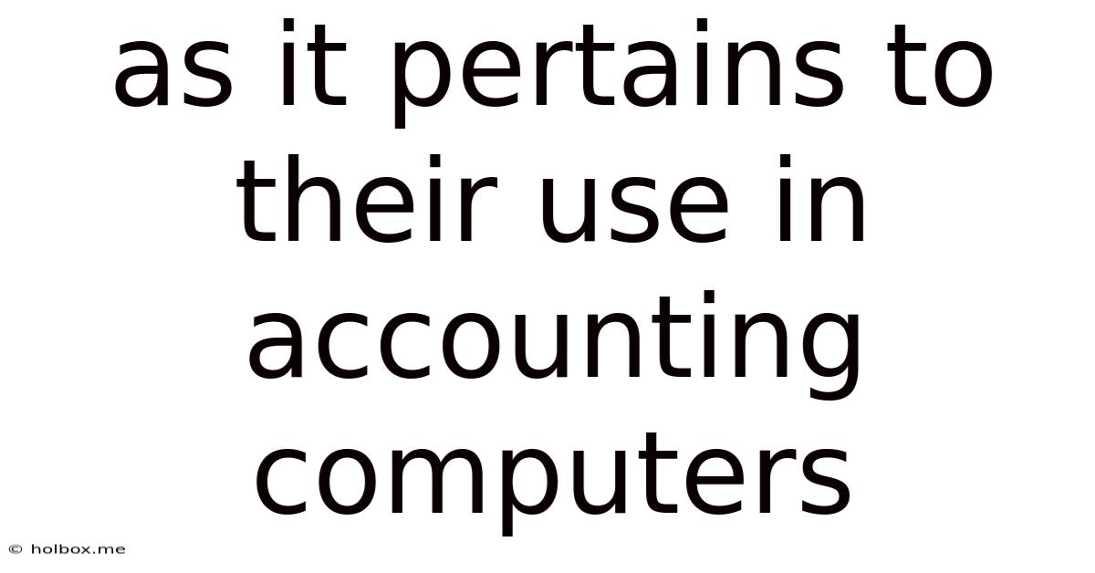 As It Pertains To Their Use In Accounting Computers