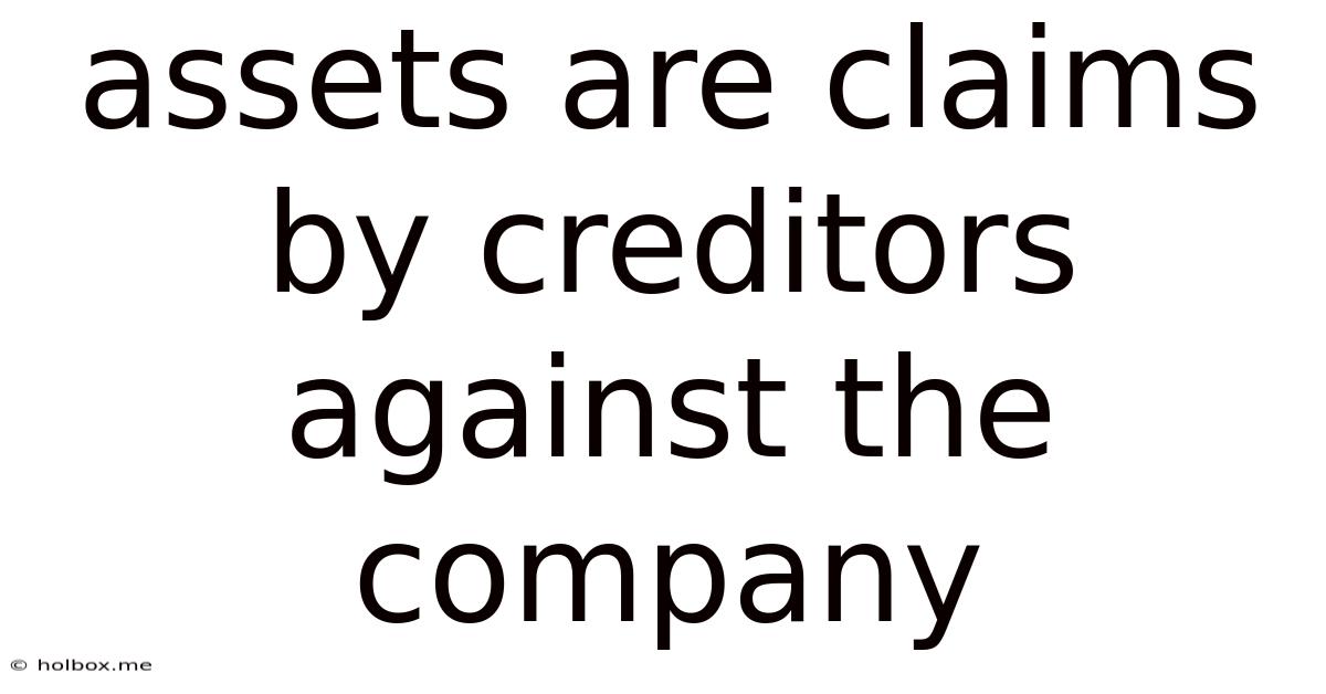 Assets Are Claims By Creditors Against The Company