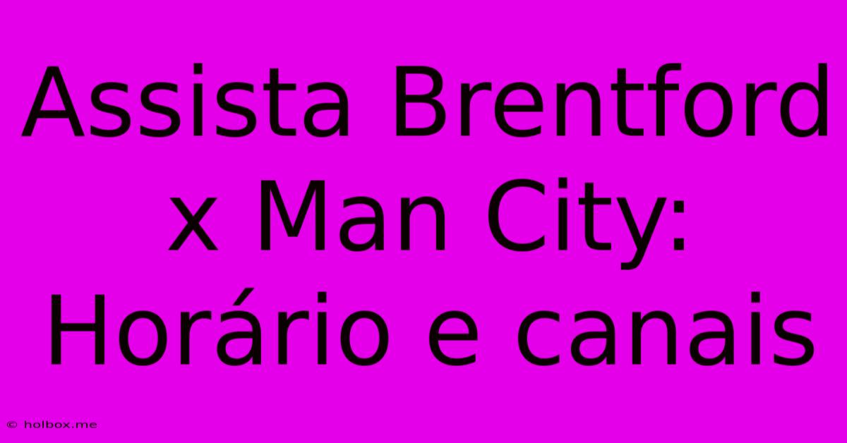 Assista Brentford X Man City: Horário E Canais