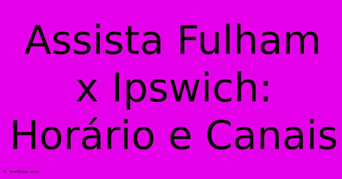 Assista Fulham X Ipswich: Horário E Canais