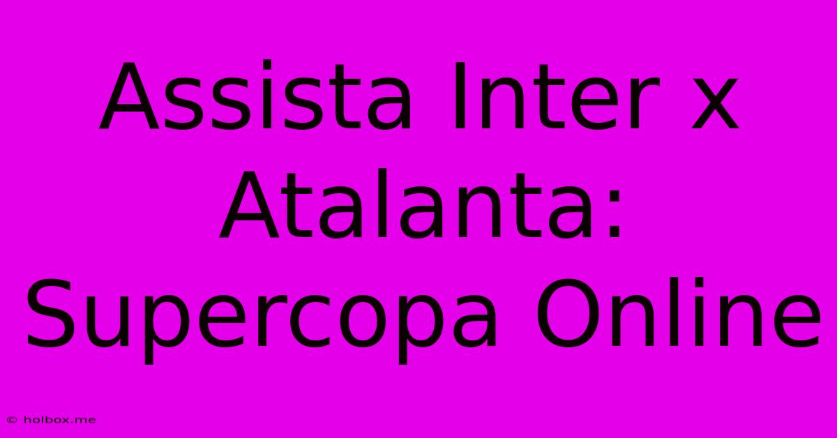 Assista Inter X Atalanta: Supercopa Online