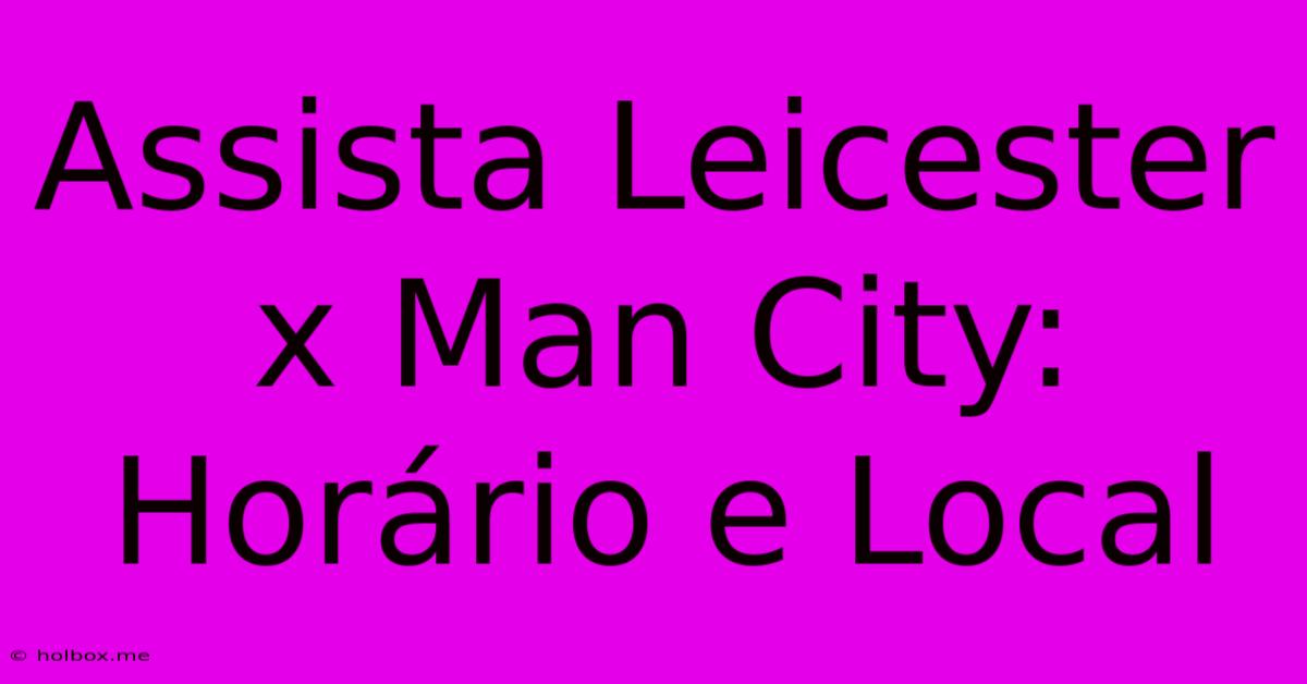 Assista Leicester X Man City: Horário E Local