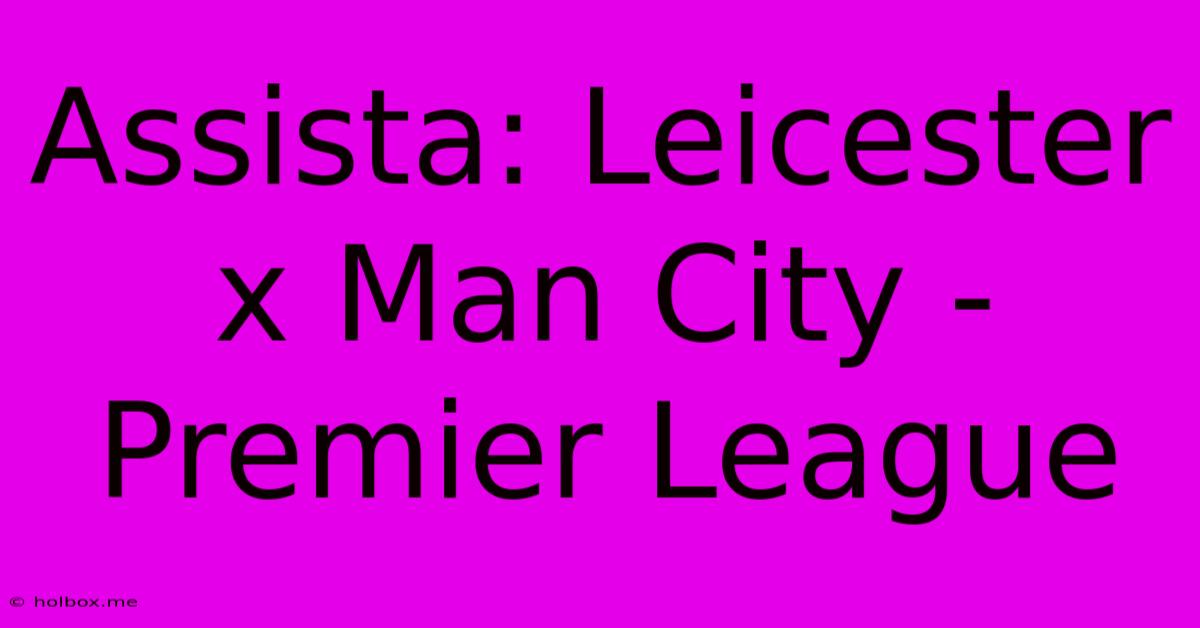 Assista: Leicester X Man City - Premier League