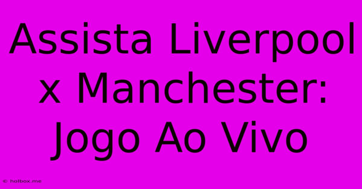 Assista Liverpool X Manchester: Jogo Ao Vivo