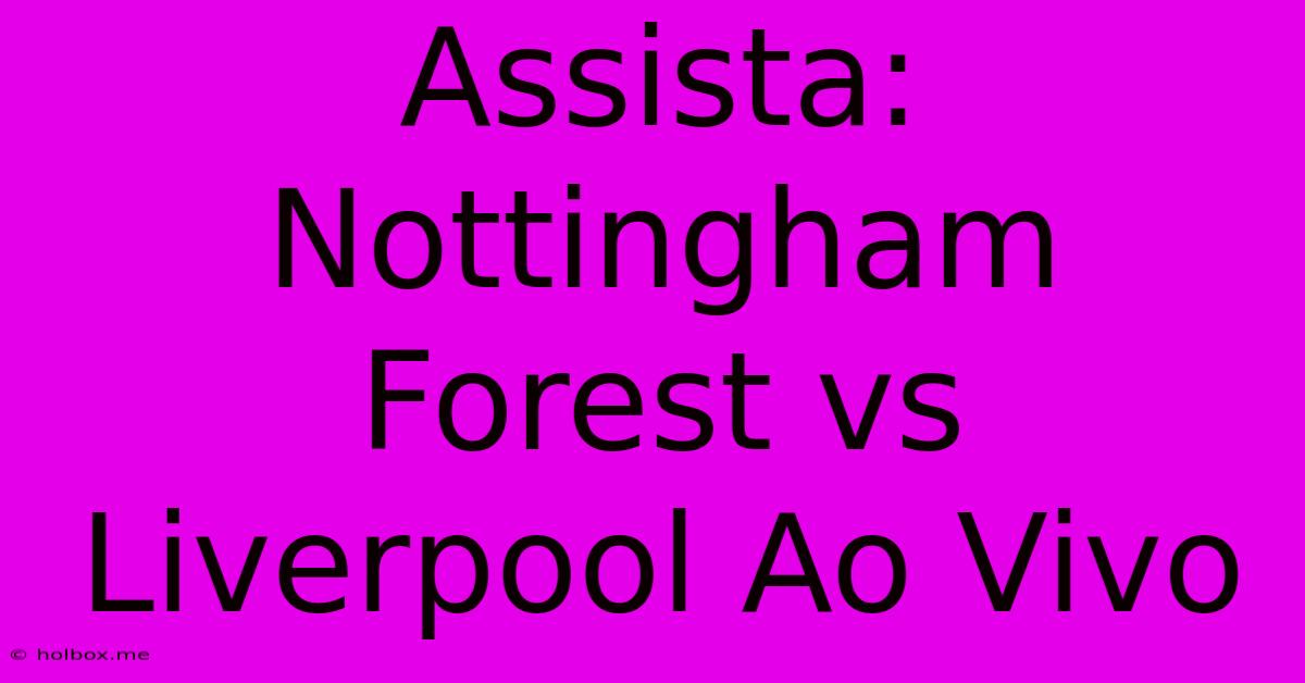 Assista: Nottingham Forest Vs Liverpool Ao Vivo