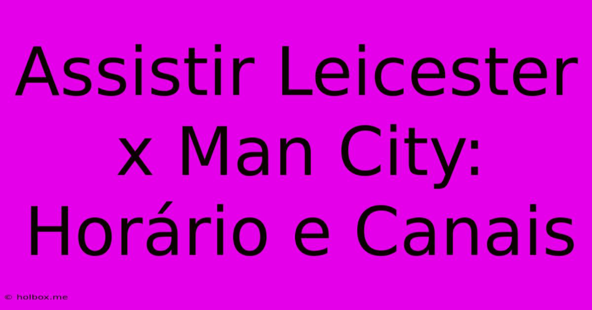 Assistir Leicester X Man City: Horário E Canais