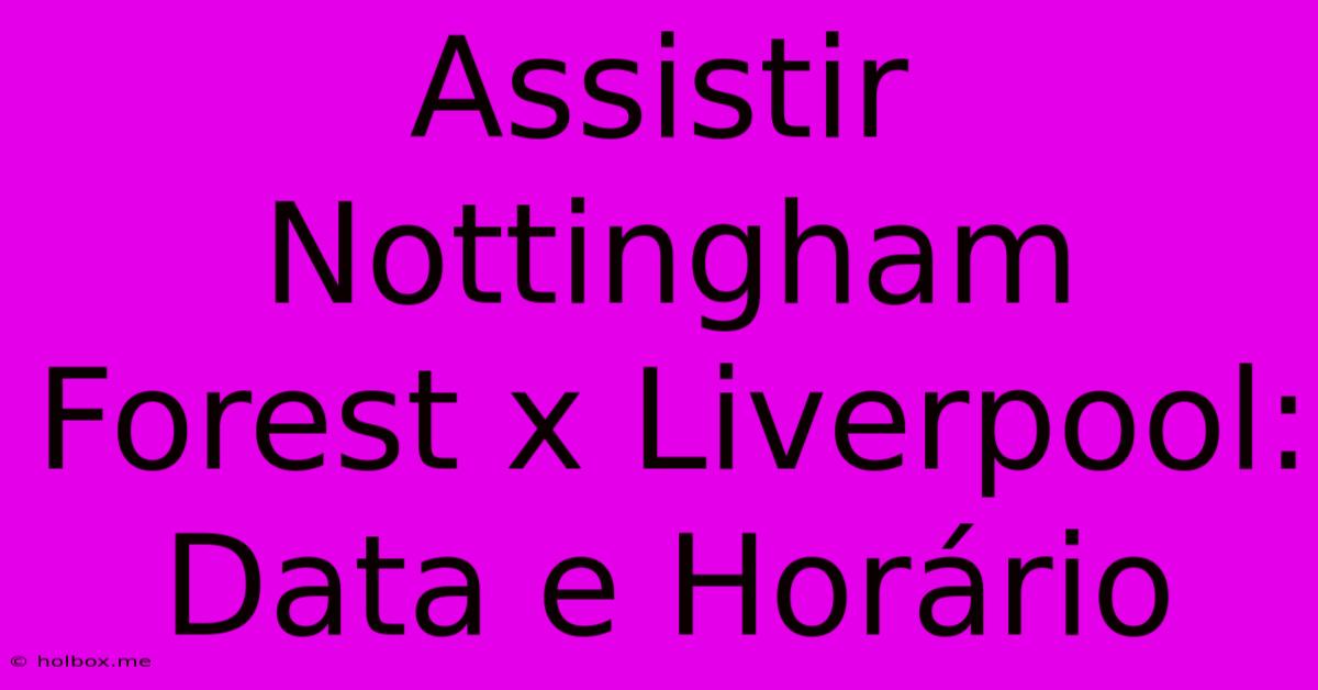 Assistir Nottingham Forest X Liverpool: Data E Horário