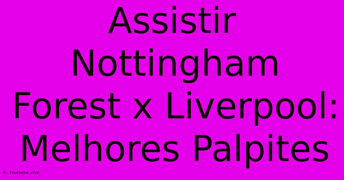 Assistir Nottingham Forest X Liverpool: Melhores Palpites